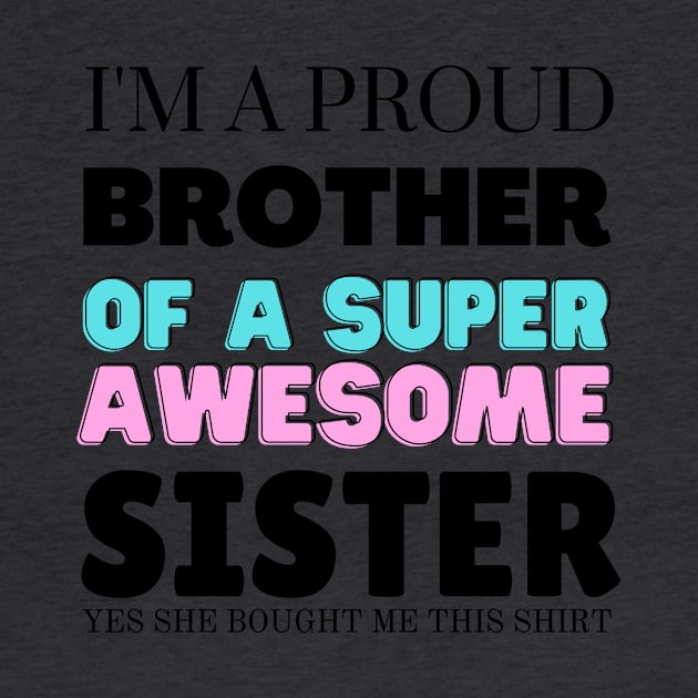 I&#39;m a proud brother of a super awesome sister - she bought me this by yassinebd